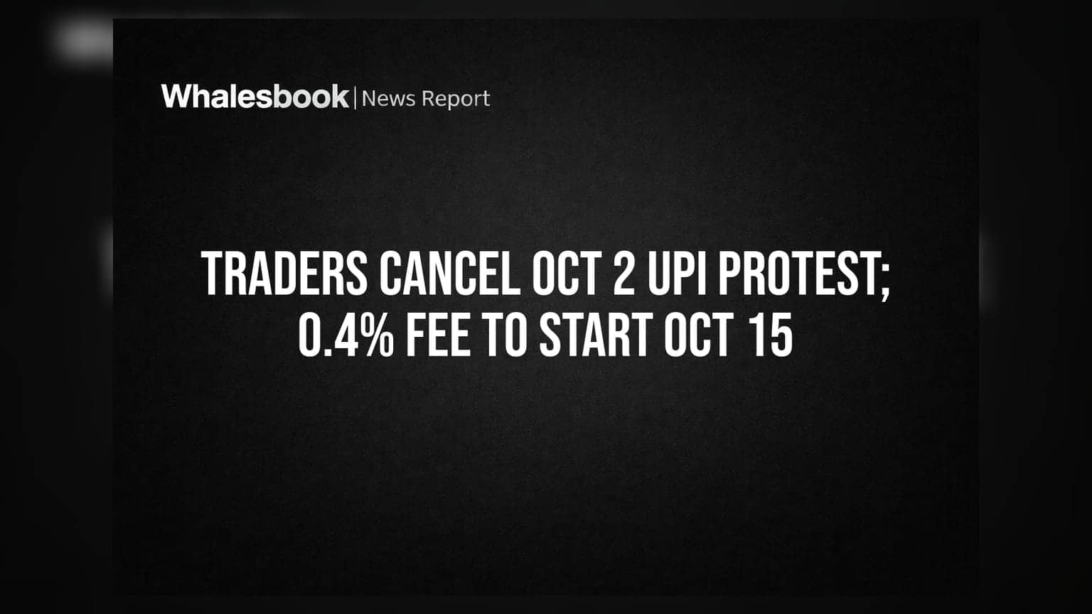 Traders Cancel Oct 2 UPI Protest; 0.4% Fee To Start Oct 15