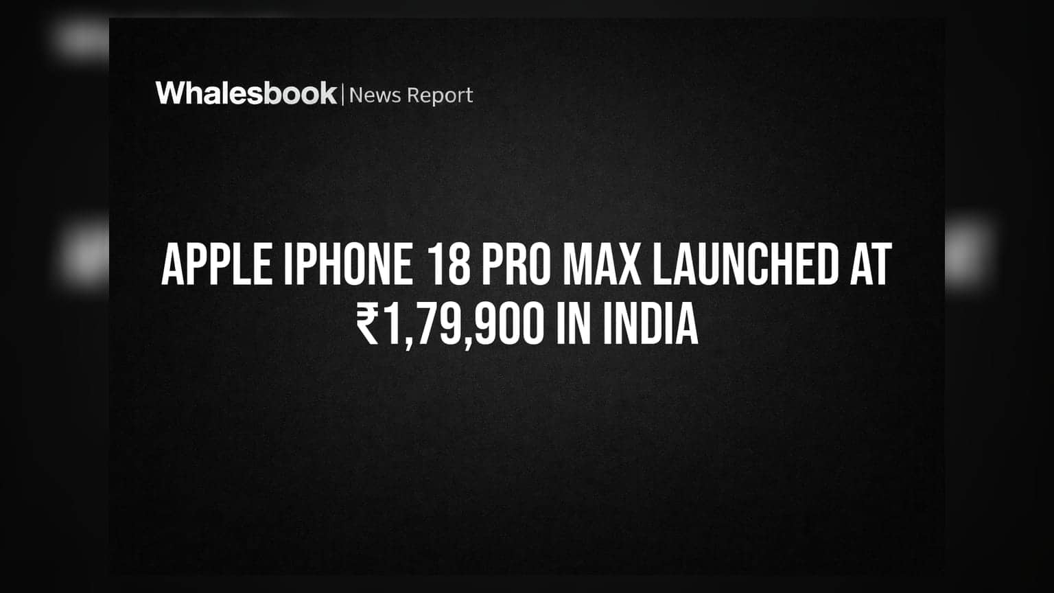 Apple iPhone 18 Pro Max Launched at ₹1,79,900 in India