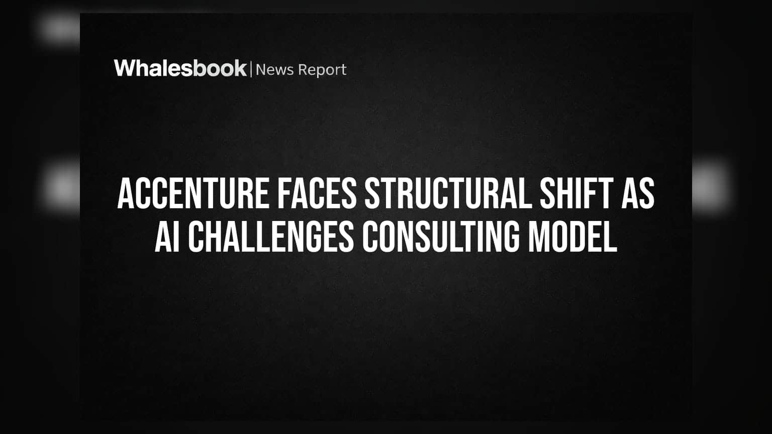 Accenture Faces Structural Shift As AI Challenges Consulting Model