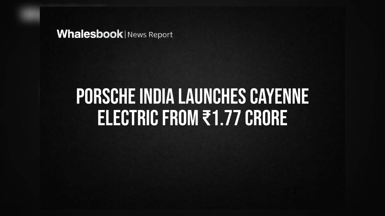 Porsche India Launches Cayenne Electric From ₹1.77 Crore
