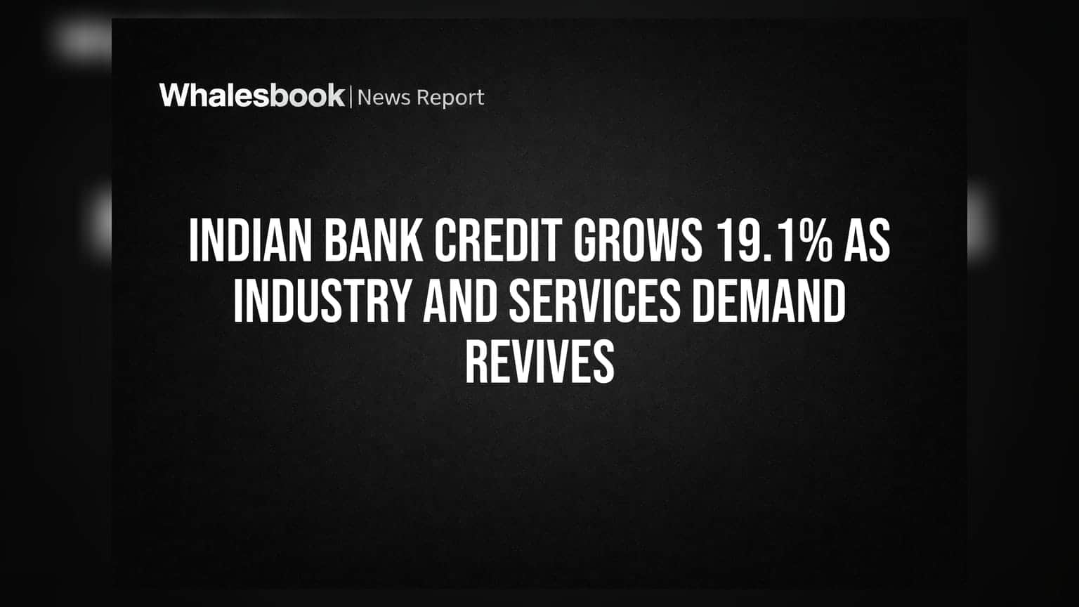 Indian Bank Credit: இந்திய வங்கிகளின் கடன் வளர்ச்சி **19.1%** உயர்வு; தொழில் துறையில் மும்முரம்!