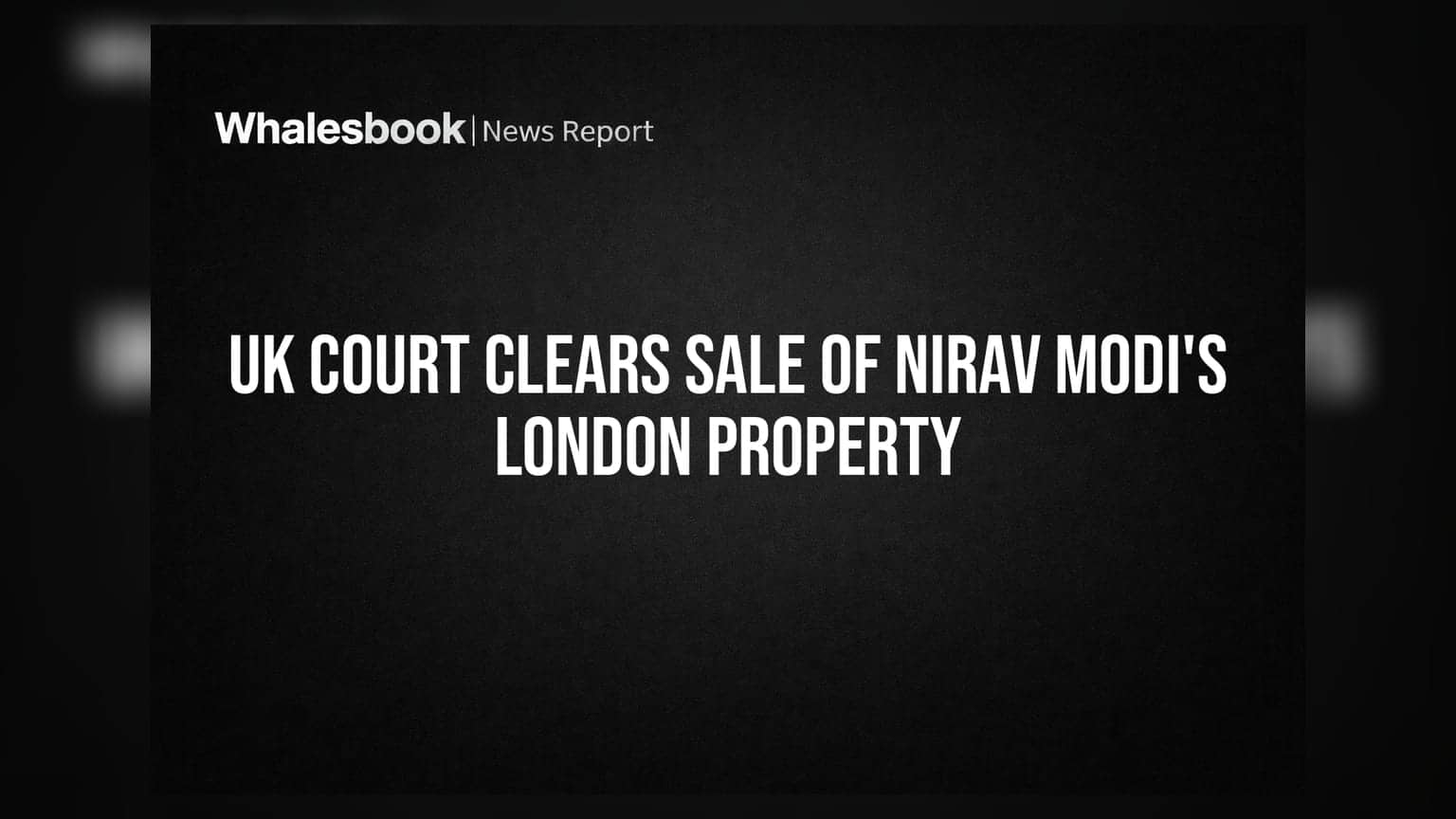 UK Court Clears Sale of Nirav Modi's London Property