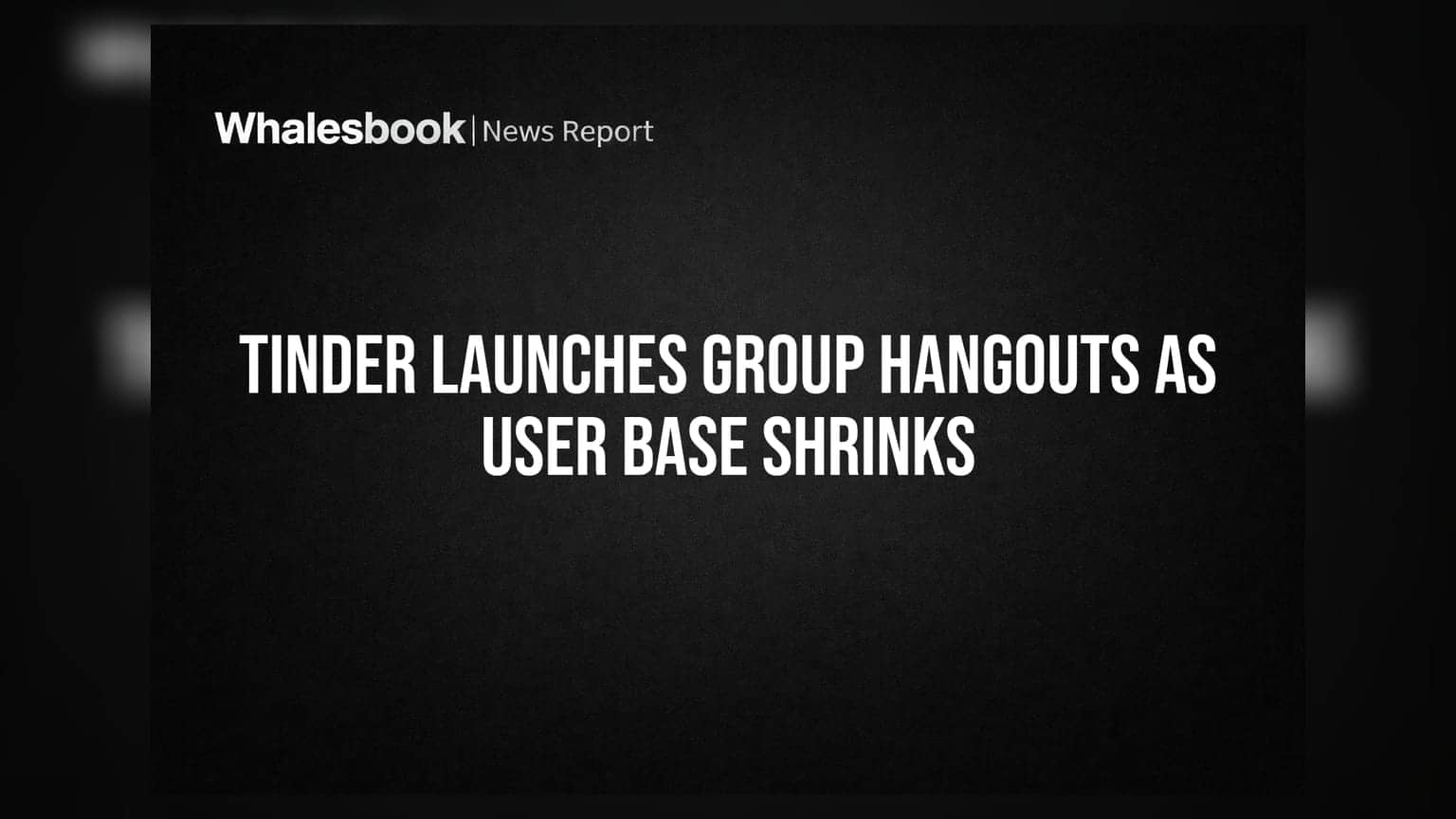 Tinder Launches Group Hangouts as User Base Shrinks