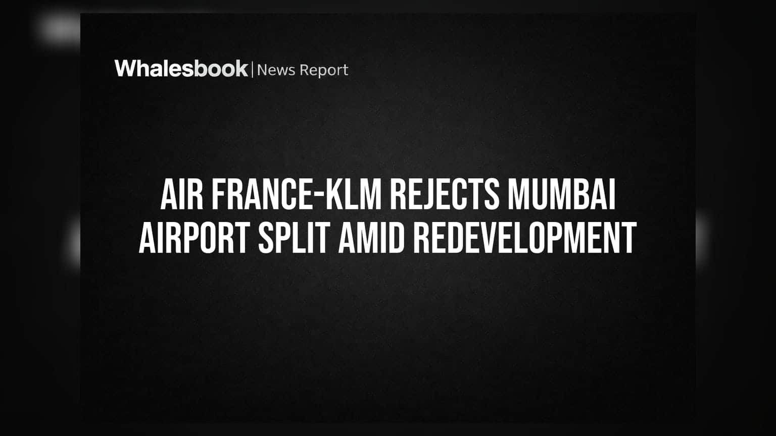 Air France-KLM ਦਾ ਵੱਡਾ ਫੈਸਲਾ, ਮੁੰਬਈ ਏਅਰਪੋਰਟ ਦੇ ਬਦਲਾਅ ਦੌਰਾਨ ਸ਼ਿਫਟ ਹੋਣ ਤੋਂ ਸਾਫ਼ ਇਨਕਾਰ