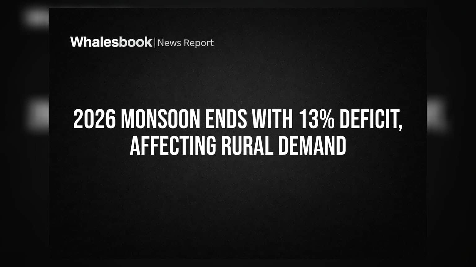 2026 Monsoon: ਦੇਸ਼ 'ਚ 13% ਘੱਟ ਵਰਖਾ ਨਾਲ ਵਧੀ ਚਿੰਤਾ, ਰੂਰਲ ਡਿਮਾਂਡ 'ਤੇ ਪਵੇਗਾ ਵੱਡਾ ਅਸਰ