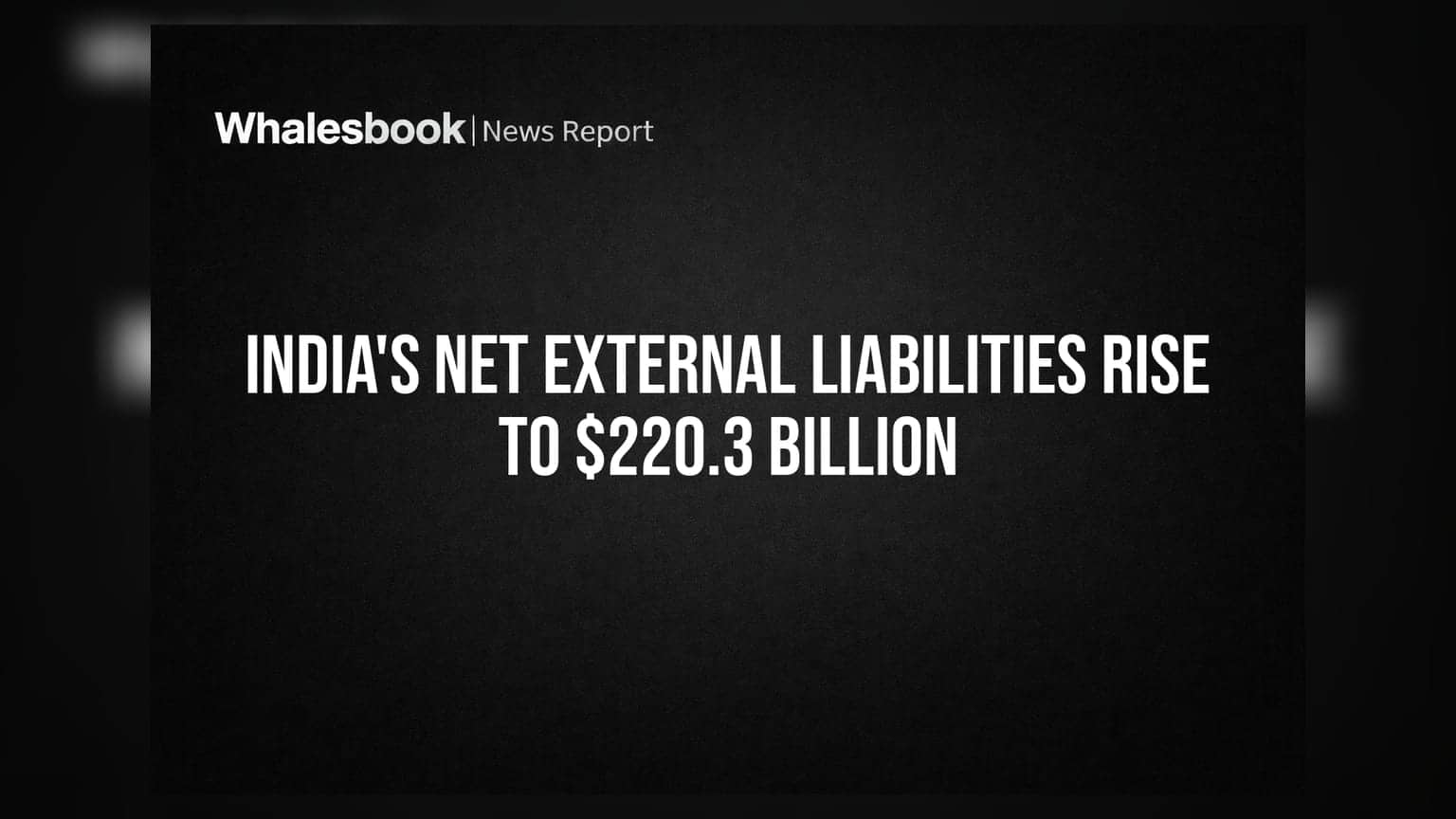 India Net External Liabilities: ਭਾਰਤ ਦੇ ਵਿਦੇਸ਼ੀ ਕਰਜ਼ੇ ਦਾ ਅੰਕੜਾ **$220.3 ਬਿਲੀਅਨ** 'ਤੇ ਪਹੁੰਚਿਆ