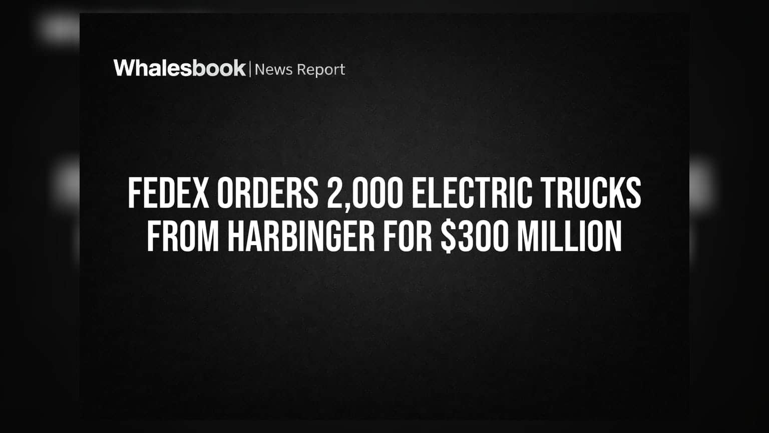 FedEx-ன் அதிரடி முடிவு: Harbinger-இடம் இருந்து 2,000 எலக்ட்ரிக் ட்ரக்குகள் ஆர்டர்!