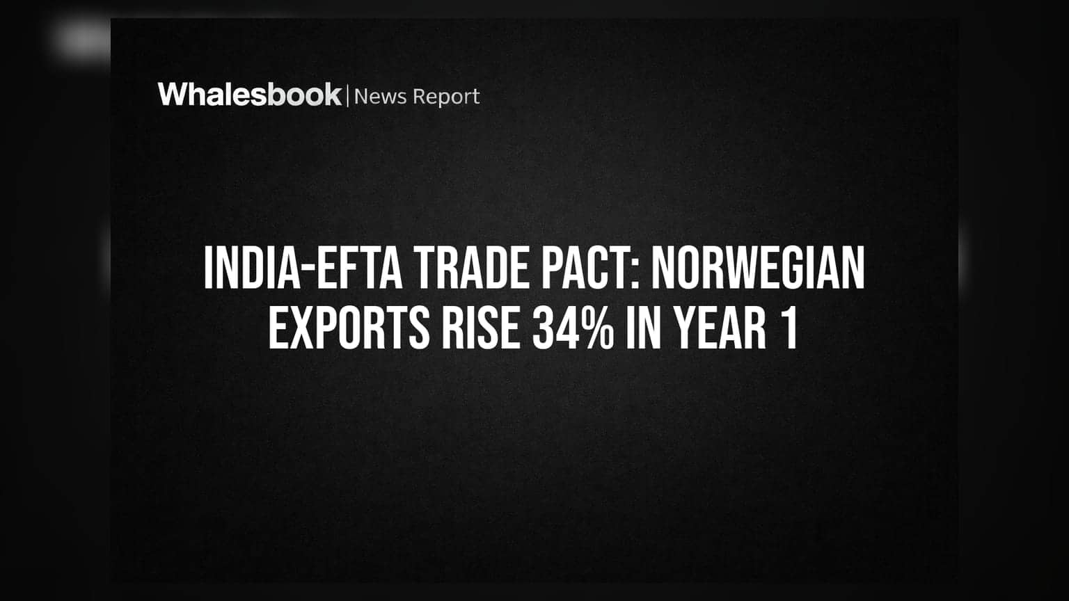 India-EFTA Trade Pact: Norwegian Exports Rise 34% In Year 1