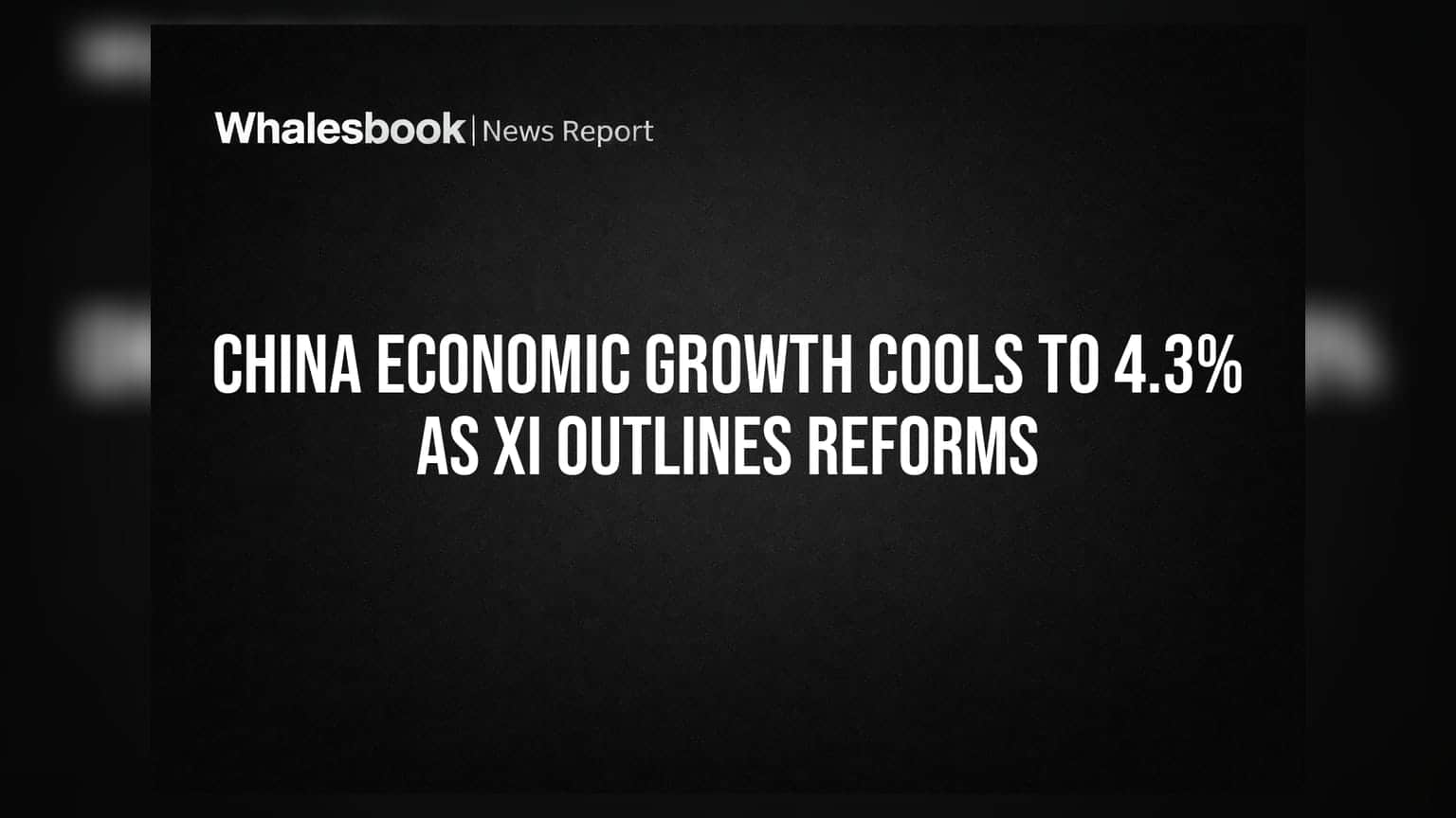 China Economic Growth: ચીનના ગ્રોથમાં મોટો ઘટાડો, **4.3%** પર અટકી વૃદ્ધિ; શી જિનપિંગે નવી યોજના જાહેર કરી