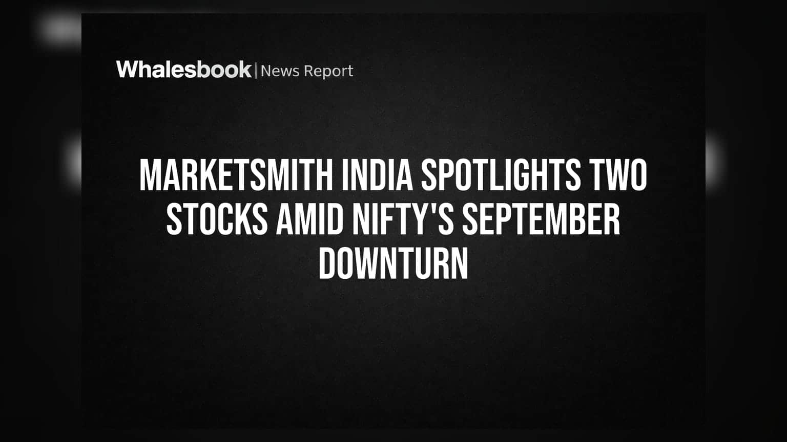 MarketSmith India Spotlights Two Stocks Amid Nifty's September Downturn