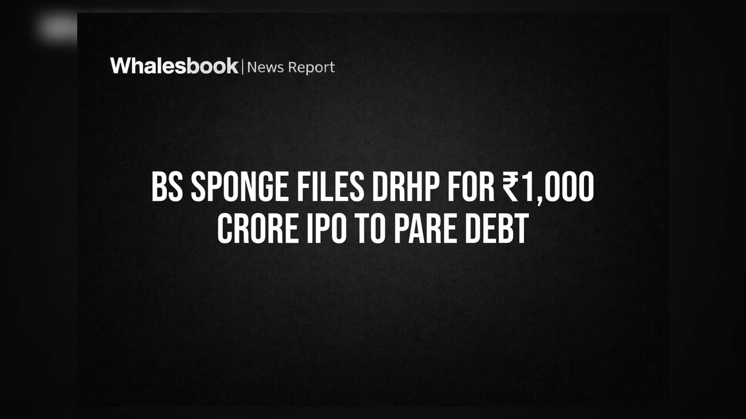 BS Sponge IPO: ₹1,000 ਕਰੋੜ ਜੁਟਾਉਣ ਦੀ ਤਿਆਰੀ, ਜਾਣੋ ਕਿਉਂ ਸਟਾਕ ਮਾਰਕੀਟ 'ਚ ਹੈ ਚਰਚਾ