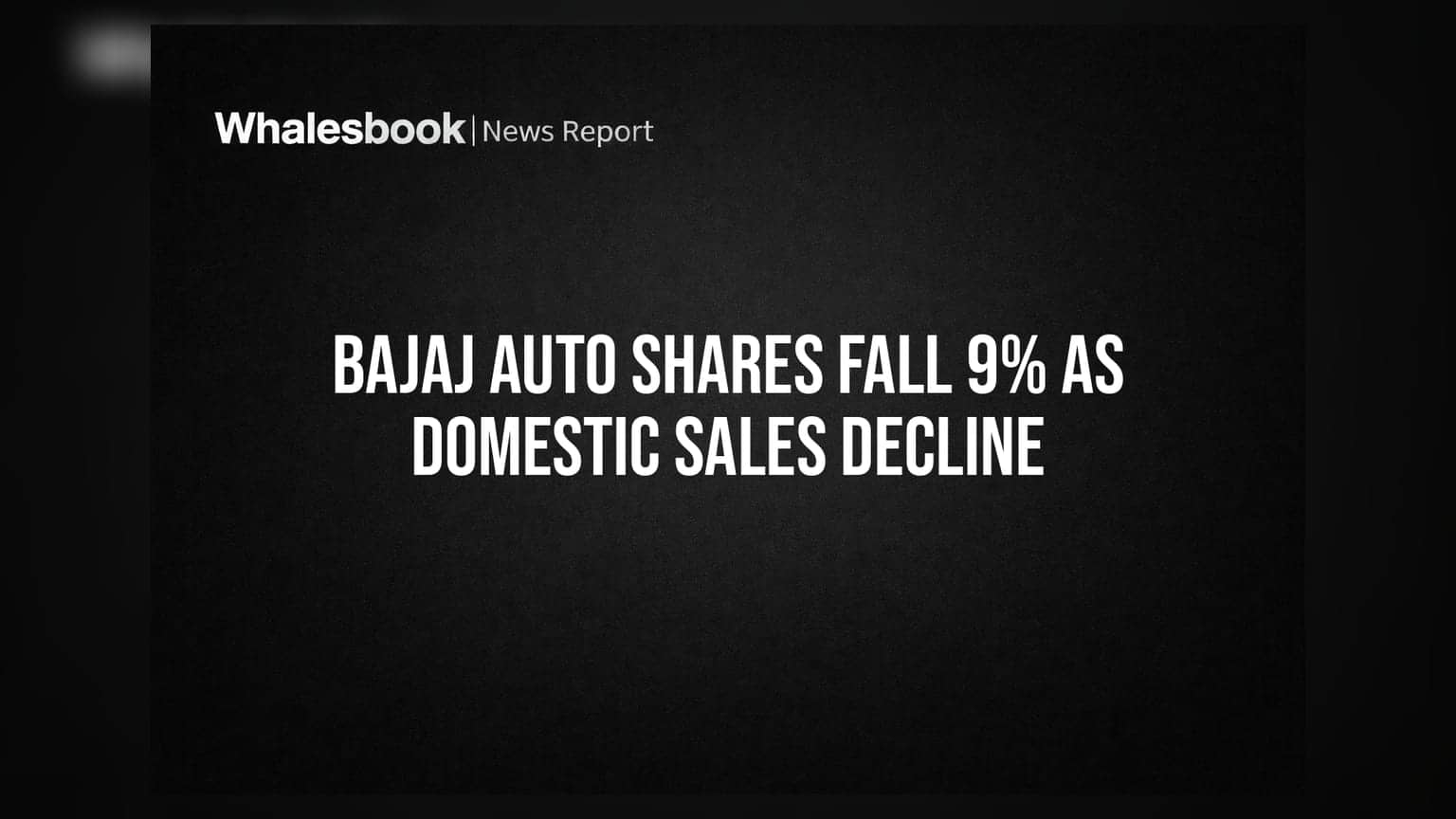 Bajaj Auto Share: घरेलू बाजार में सुस्ती का असर, शेयर में 9% की बड़ी गिरावट
