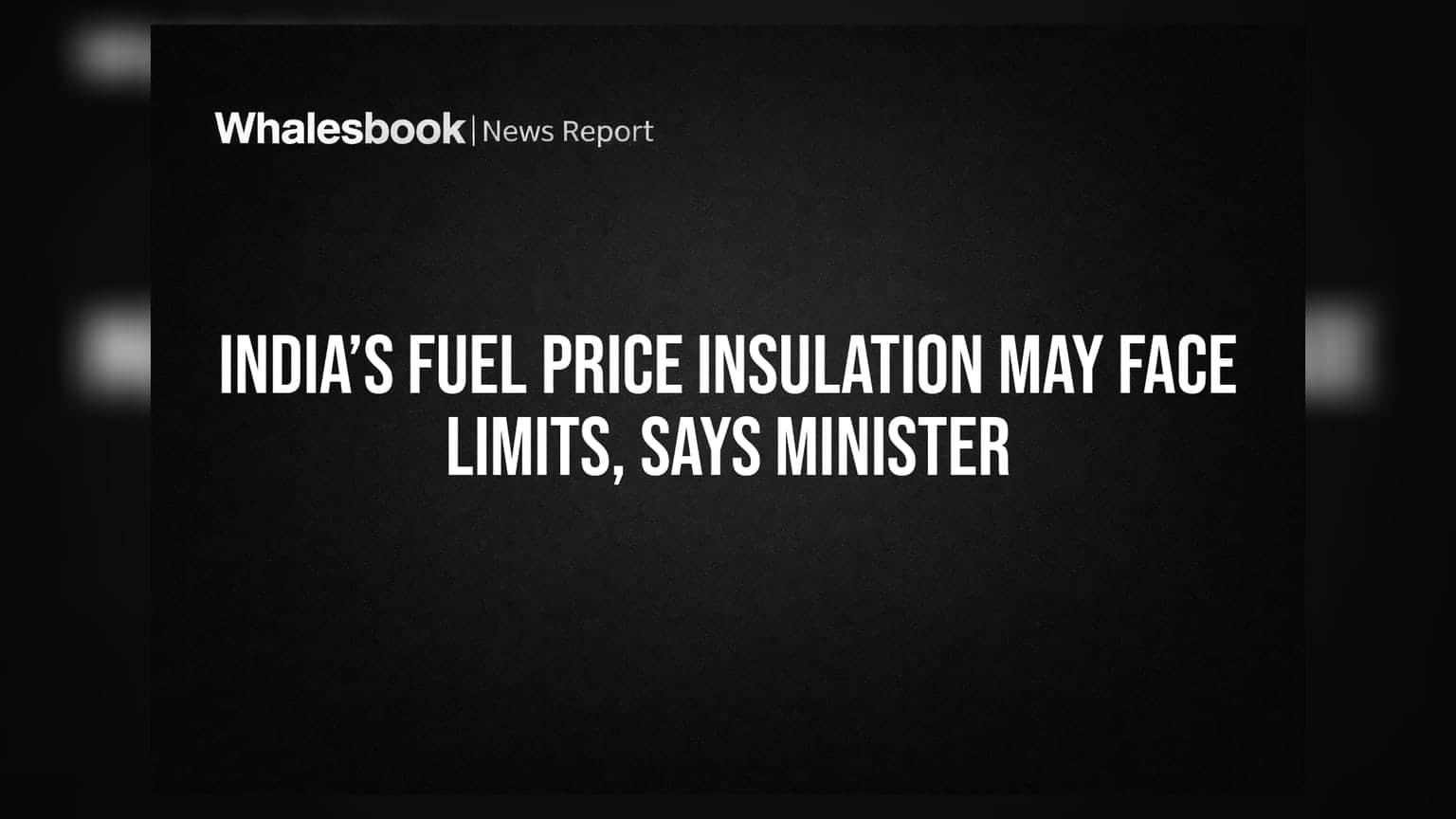 India’s Fuel Price Insulation May Face Limits, Says Minister