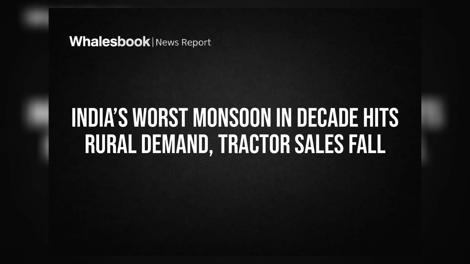 Monsoon Crisis: ਭਾਰਤ ਵਿੱਚ 10 ਸਾਲਾਂ ਦੀ ਸਭ ਤੋਂ ਮਾੜੀ ਬਾਰਿਸ਼, Tractor ਵਿਕਰੀ ਵਿੱਚ ਆਈ ਵੱਡੀ ਗਿਰਾਵਟ