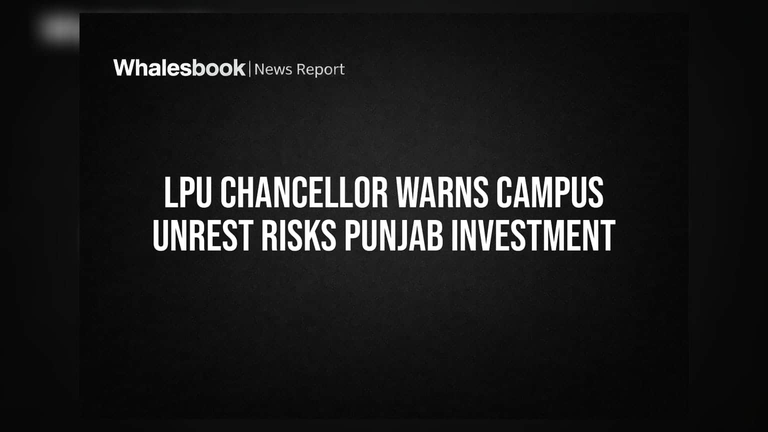 LPU Chancellor Warns Campus Unrest Risks Punjab Investment