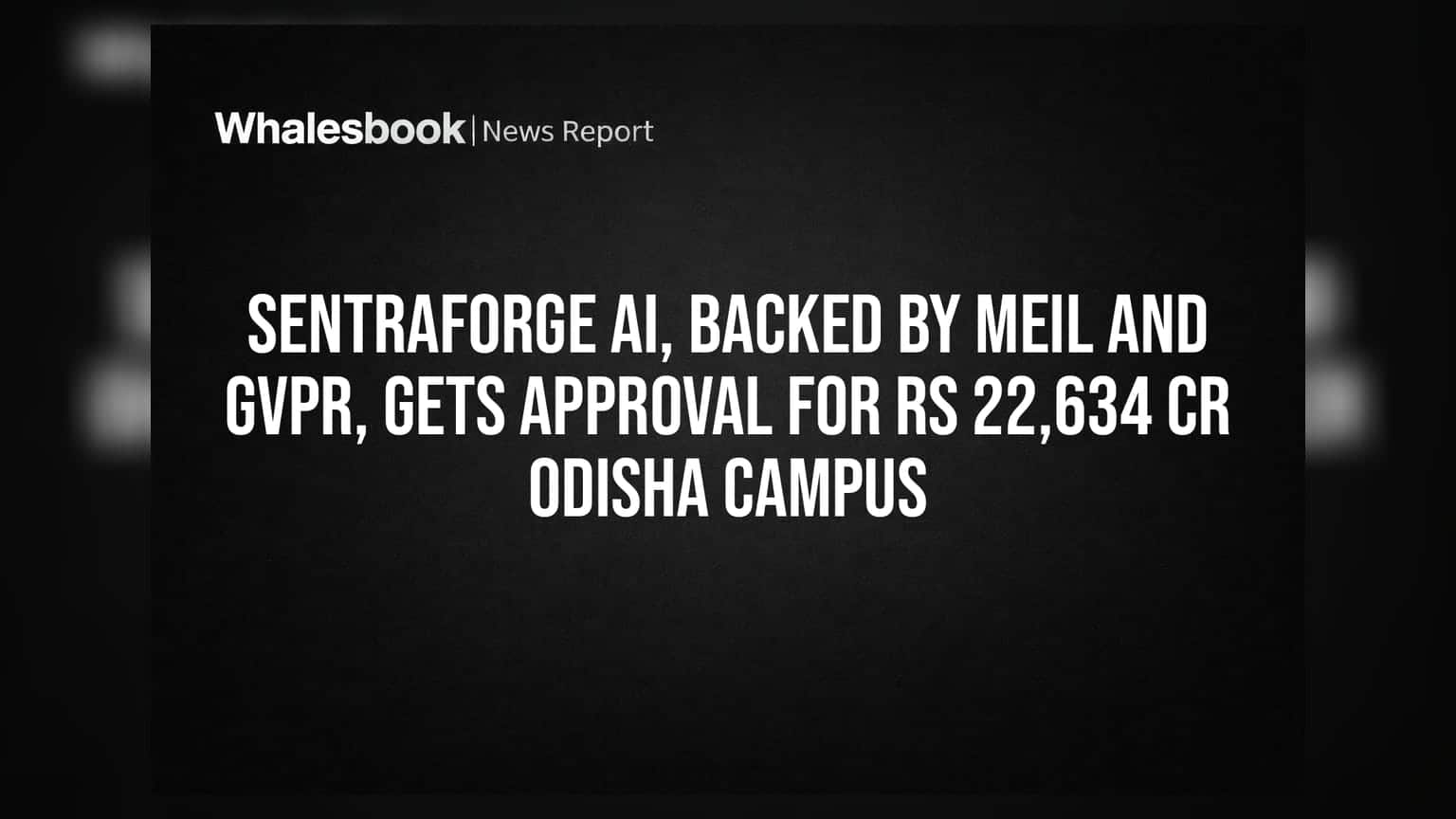 SentraForge AI ਦਾ ਵੱਡਾ ਕਦਮ: ਓਡੀਸ਼ਾ ਵਿੱਚ **₹22,634 ਕਰੋੜ** ਦਾ AI ਕੈਂਪਸ ਬਣਾਉਣ ਨੂੰ ਮਿਲੀ ਮਨਜ਼ੂਰੀ