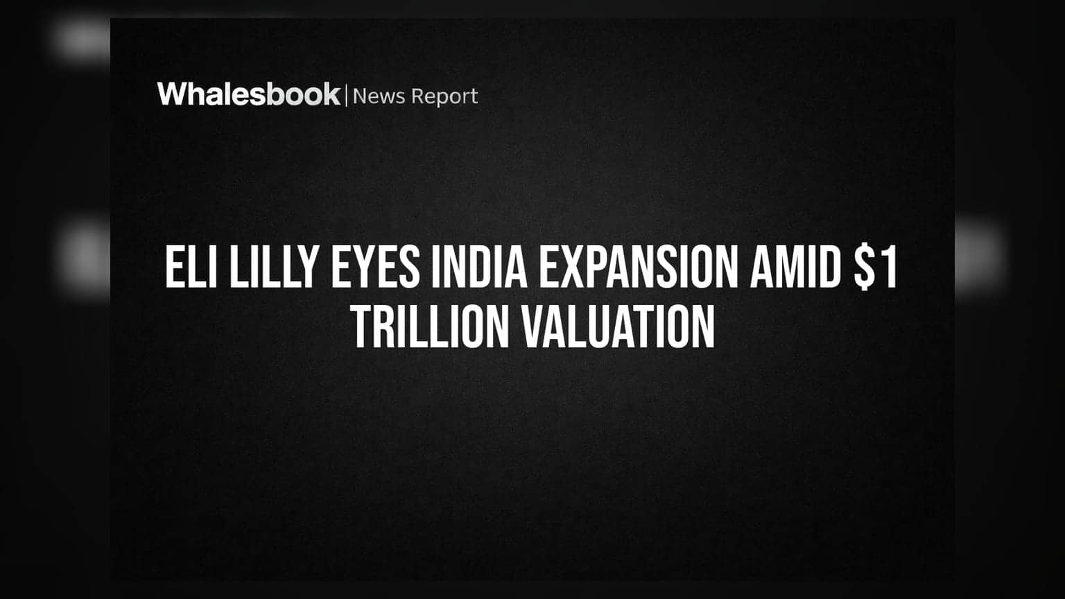 Eli Lilly Eyes India Expansion Amid $1 Trillion Valuation