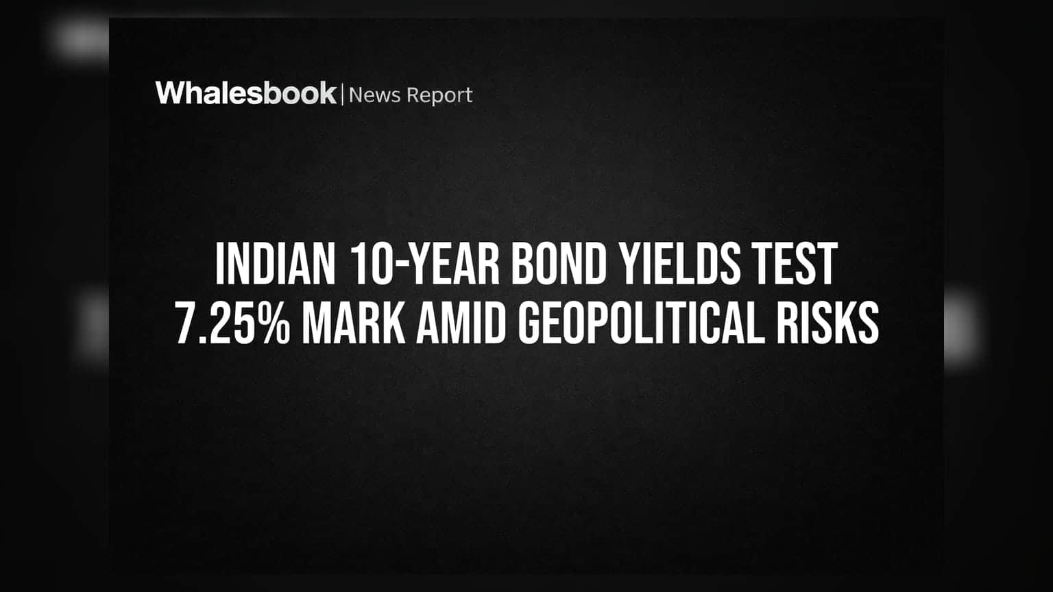 Indian 10-Year Bond Yields Test 7.25% Mark Amid Geopolitical Risks