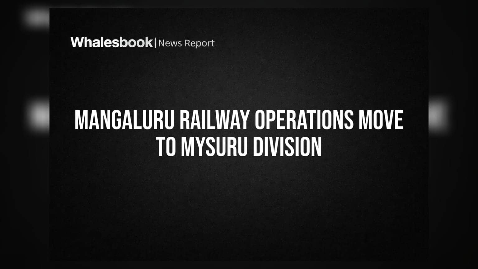 Mangaluru Railway Operations: ਹੁਣ Mysuru Division ਦੇ ਅਧੀਨ, Palakkad Division ਨੂੰ ਲੱਗੇਗਾ **₹1,100 ਕਰੋੜ** ਦਾ ਝਟਕਾ