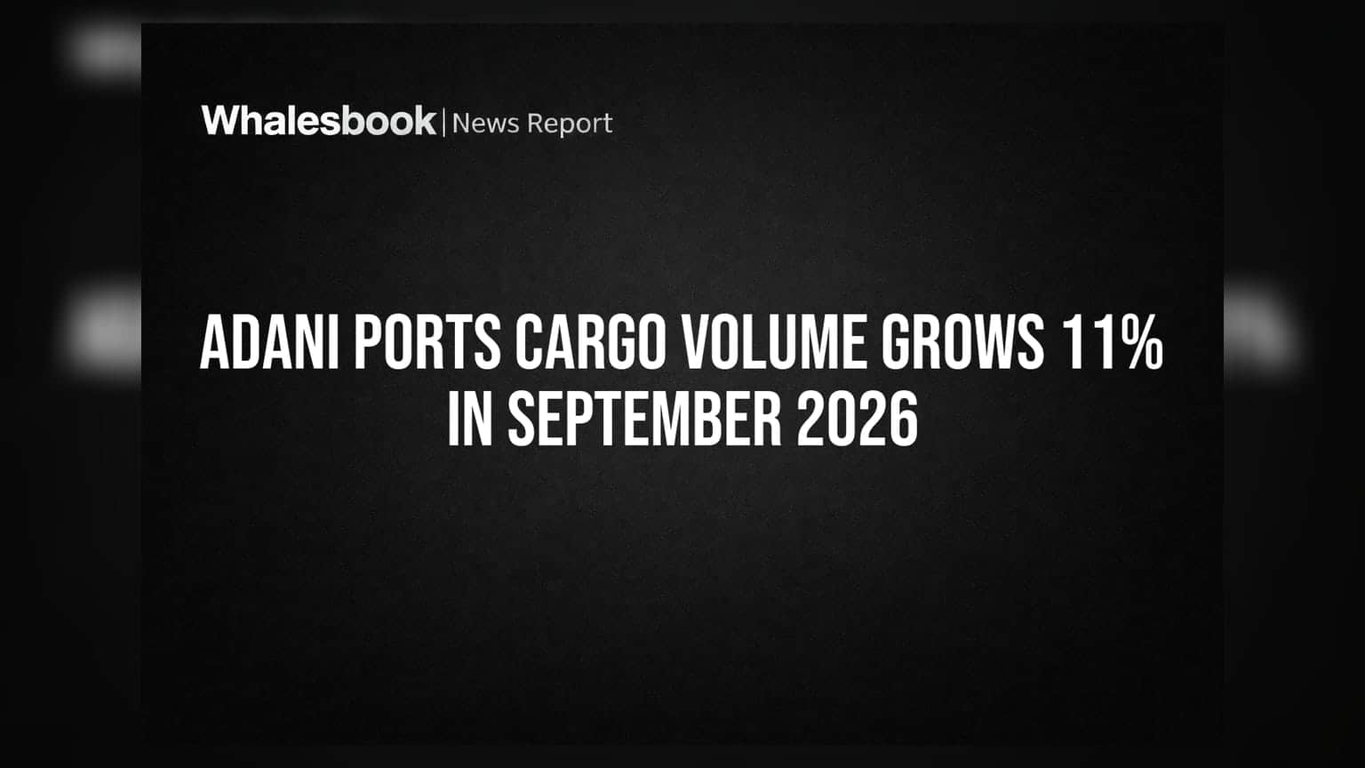 Adani Ports Cargo Volume Grows 11% in September 2026