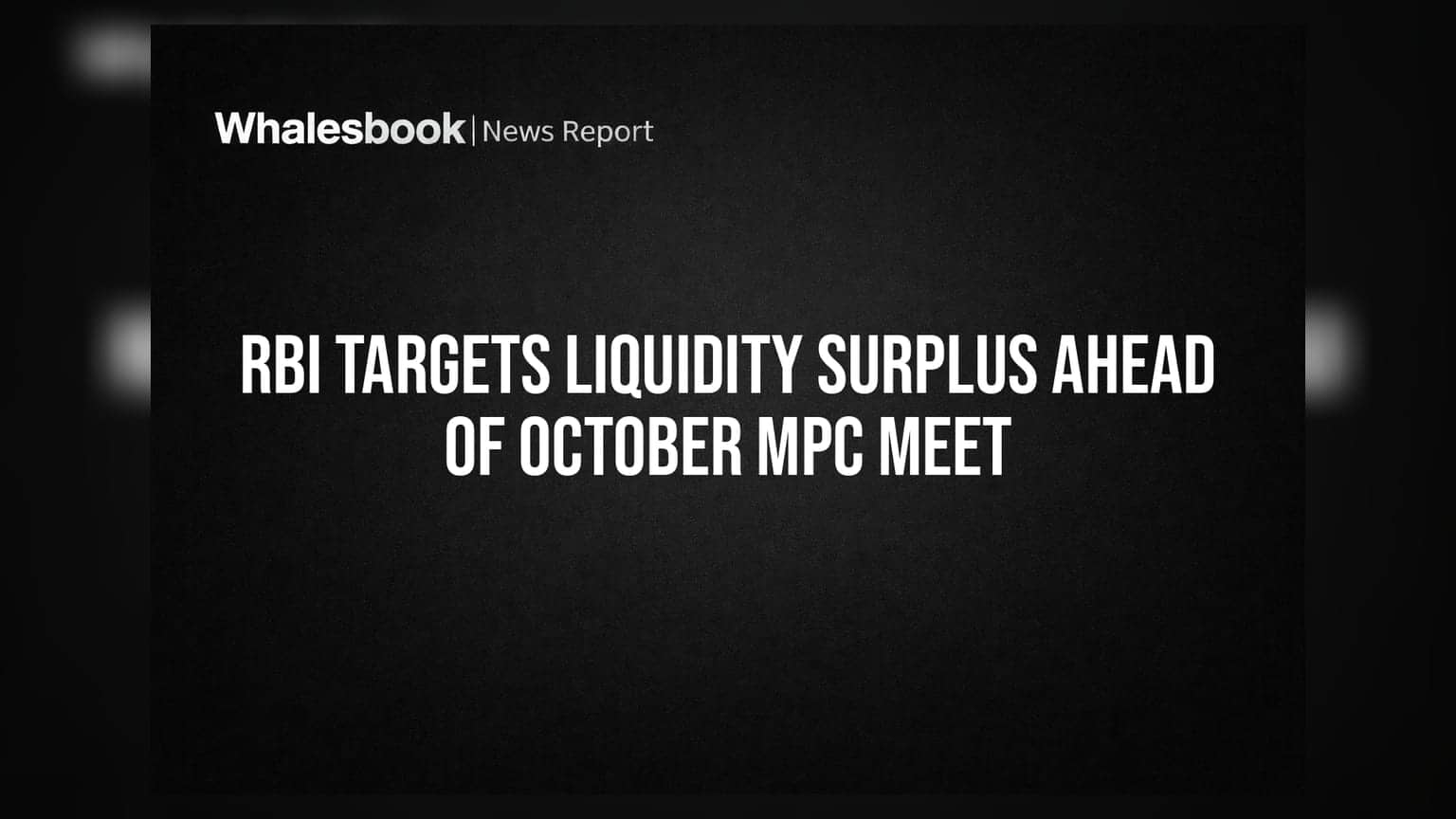 RBI Targets Liquidity Surplus Ahead Of October MPC Meet