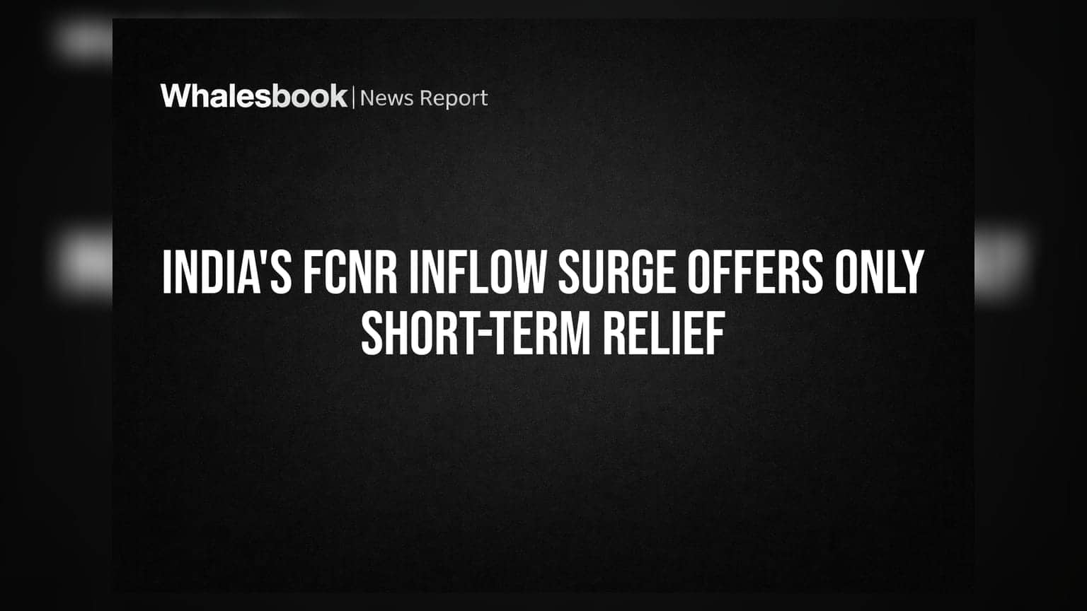 India's FCNR Inflow Surge Offers Only Short-Term Relief