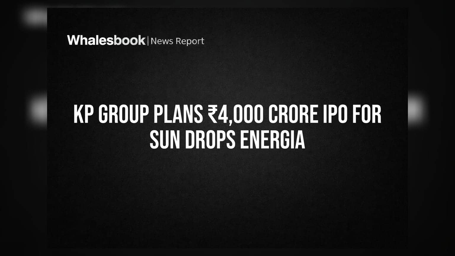 KP Group નું મોટું એલાન: Sun Drops Energia લાવશે ₹4,000 કરોડનો IPO