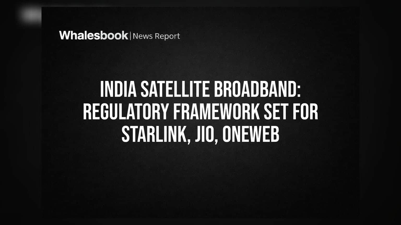 India Satellite Broadband: స్టార్లింక్, జియో, వన్వెబ్లకు లైన్ క్లియర్.. కొత్త పాలసీతో కీలక మార్పులు!
