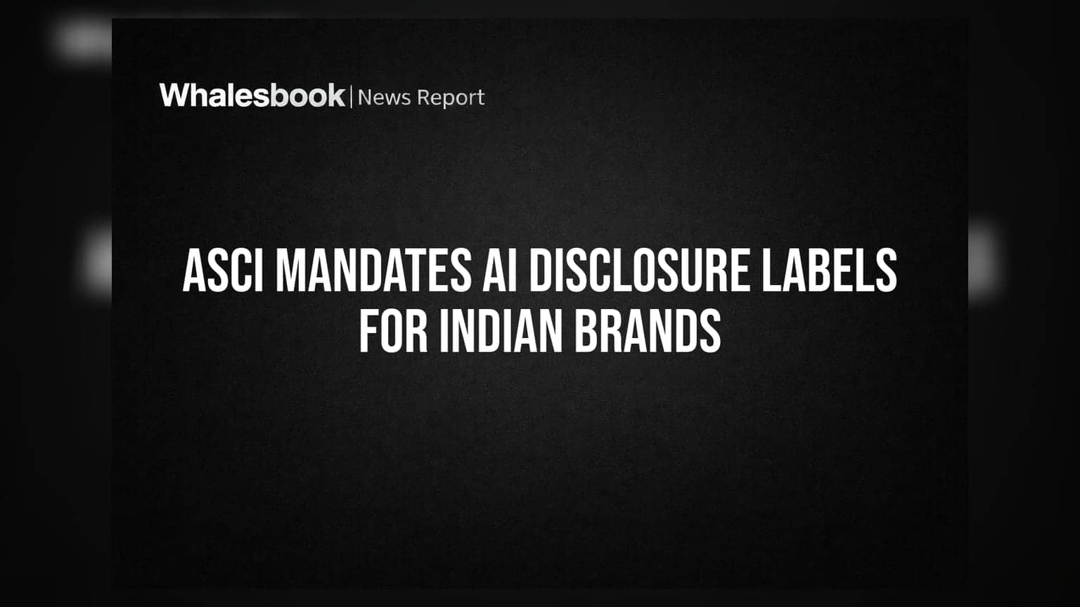 ASCI Mandates AI Disclosure Labels for Indian Brands