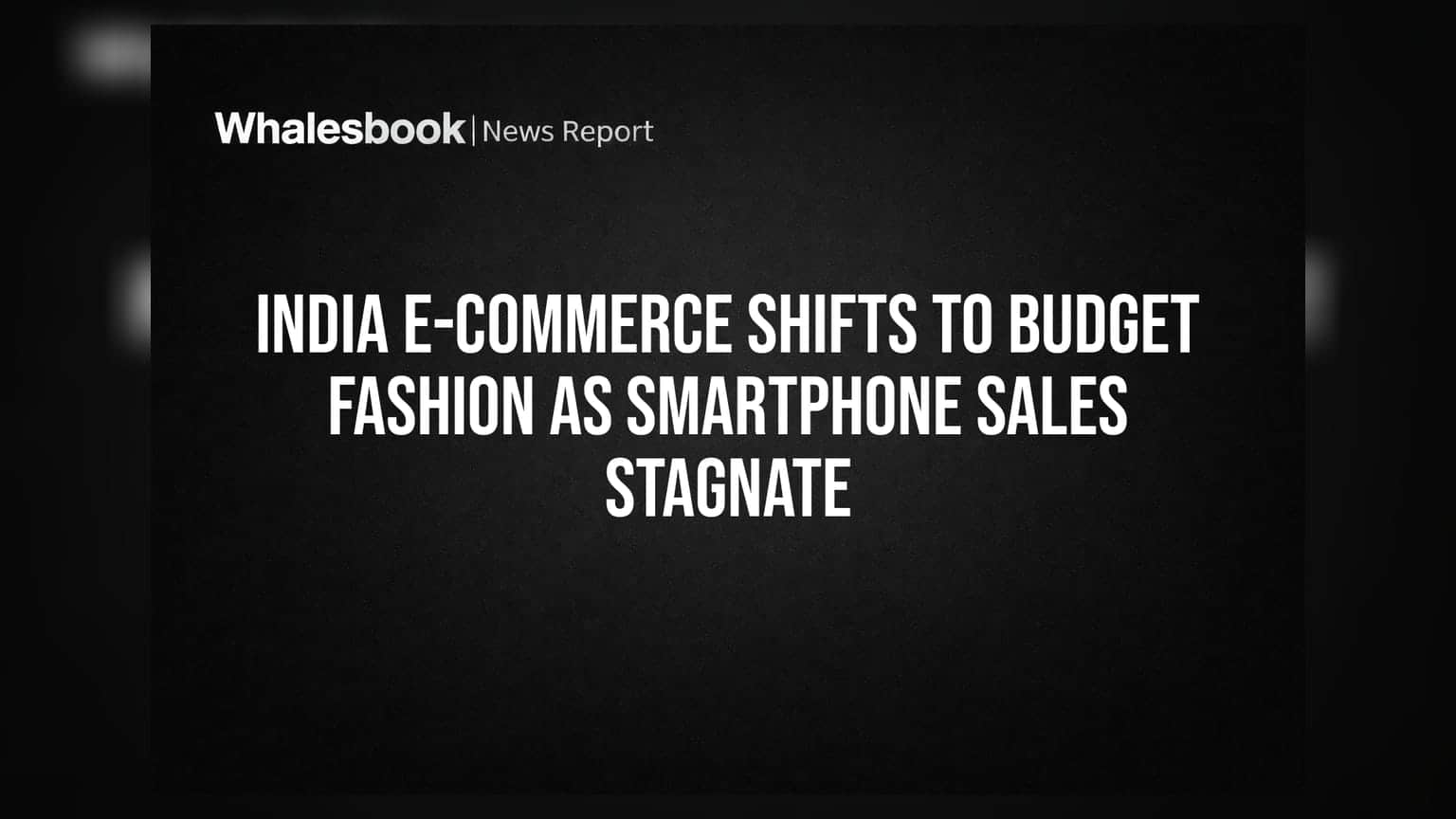 India E-commerce Shifts to Budget Fashion as Smartphone Sales Stagnate