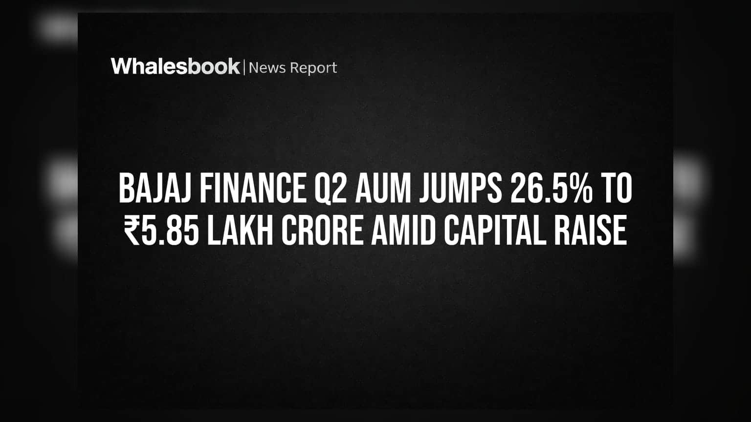 Bajaj Finance: Q2 માં AUM **26.5%** ઉછળ્યું, ₹5.85 લાખ કરોડને પાર; જાણો કેપિટલ પ્લાન વિશે