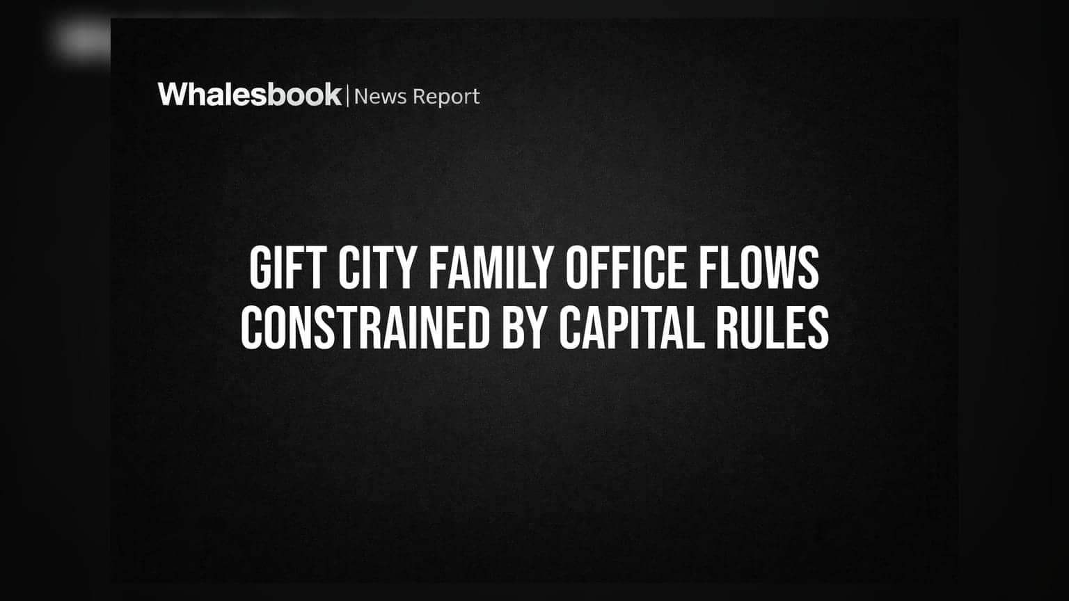 GIFT City Family Office Flows Constrained By Capital Rules