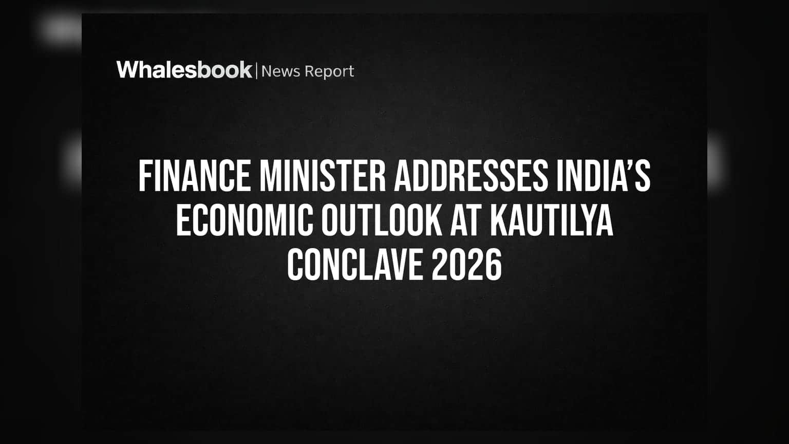 Kautilya Economic Conclave 2026: નાણામંત્રી નિર્મલા સીતારમણે જણાવી ભારતની આર્થિક રણનીતિ