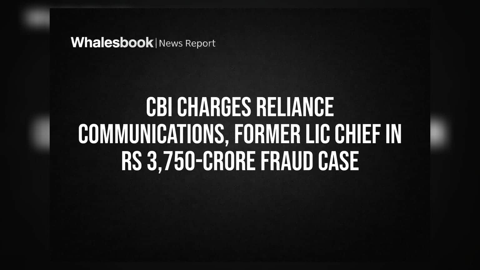 CBI Charges Reliance Communications, Former LIC Chief in Rs 3,750-Crore Fraud Case