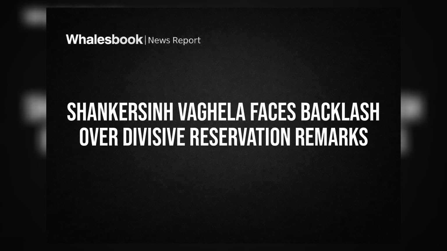 Shankersinh Vaghela Faces Backlash Over Divisive Reservation Remarks