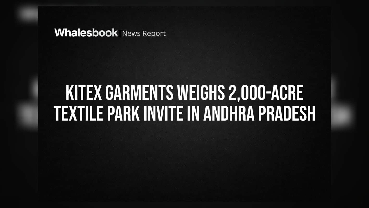 Kitex Garments: आंध्र प्रदेश सरकारची मोठी ऑफर, २००० एकरच्या टेक्सटाईल पार्कसाठी निमंत्रण