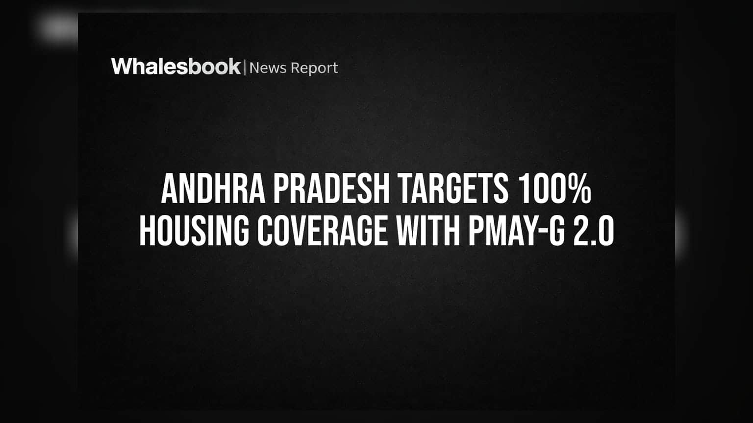 Andhra Pradesh Targets 100% Housing Coverage With PMAY-G 2.0