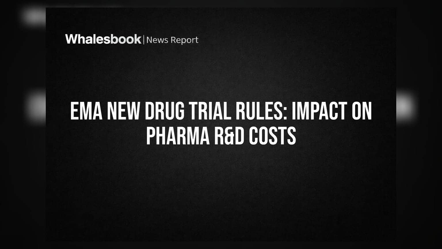 EMA New Drug Trial Rules: Impact on Pharma R&D Costs