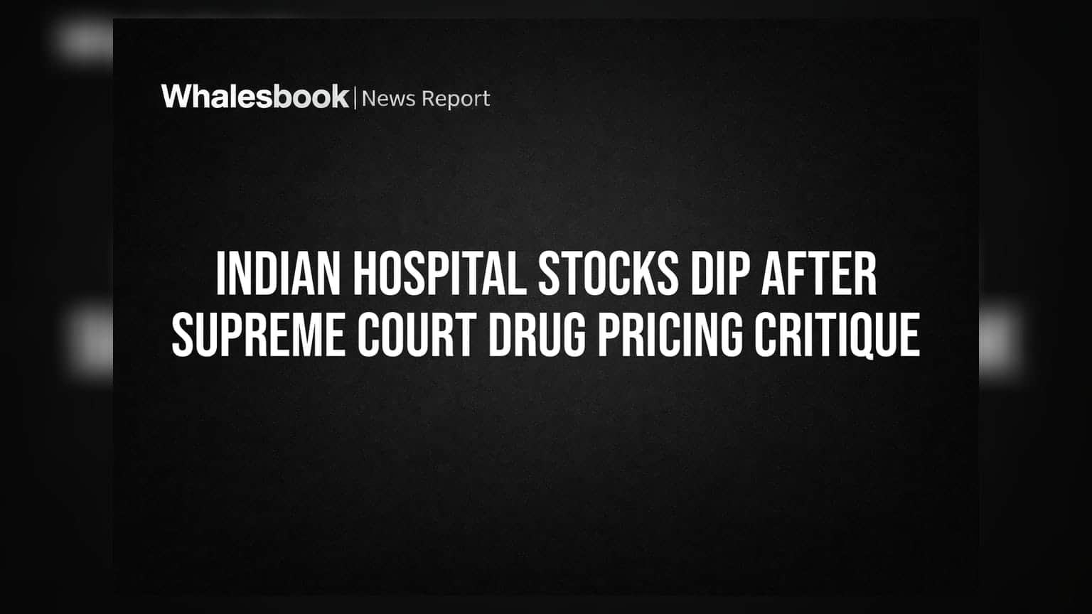 Indian Hospital Stocks Dip After Supreme Court Drug Pricing Critique