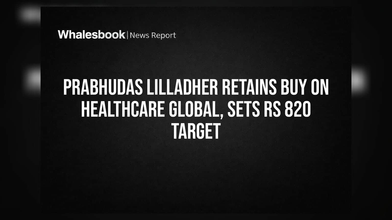 HealthCare Global પર બ્રોકરેજનું મોટું નિવેદન, શેર માટે **₹820** નો ટાર્ગેટ