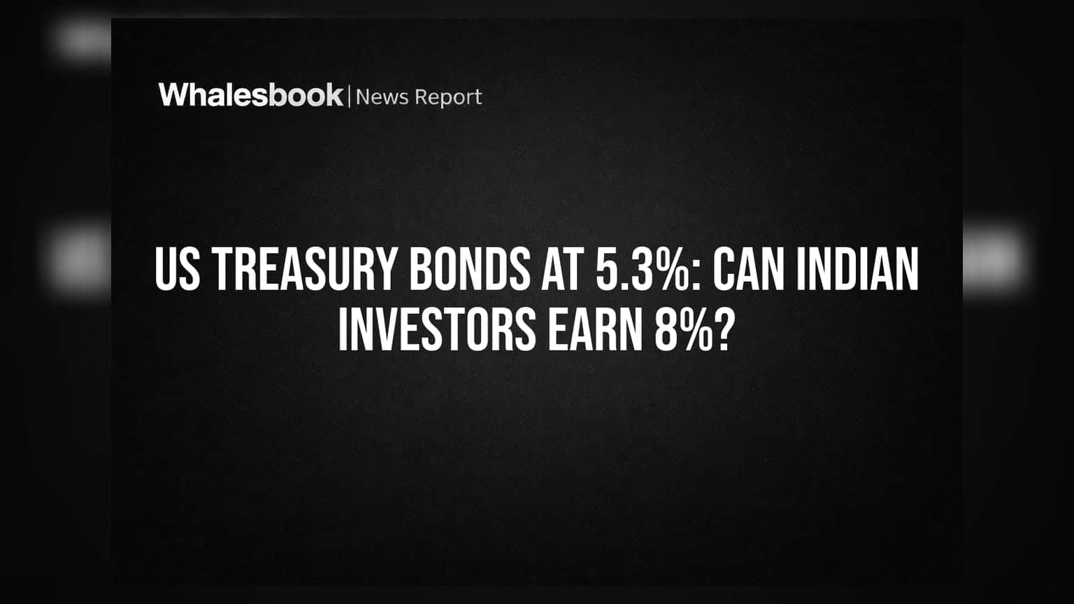 US Treasury Bonds: ਕੀ ਭਾਰਤੀ ਨਿਵੇਸ਼ਕਾਂ ਨੂੰ ਮਿਲੇਗਾ 8% ਰਿਟਰਨ? ਸਮਝੋ ਅਸਲੀ ਗਣਿਤ