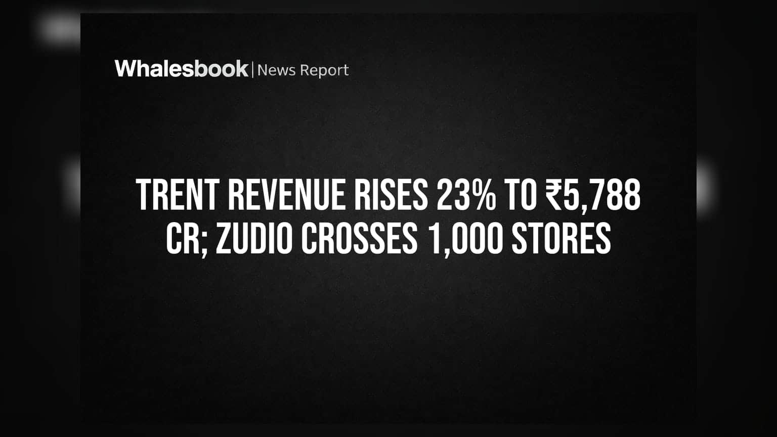 Trent Revenue: કંપનીની ધમાકેદાર આવક, Zudio ના સ્ટોર્સનો આંકડો **1,000** ને પાર