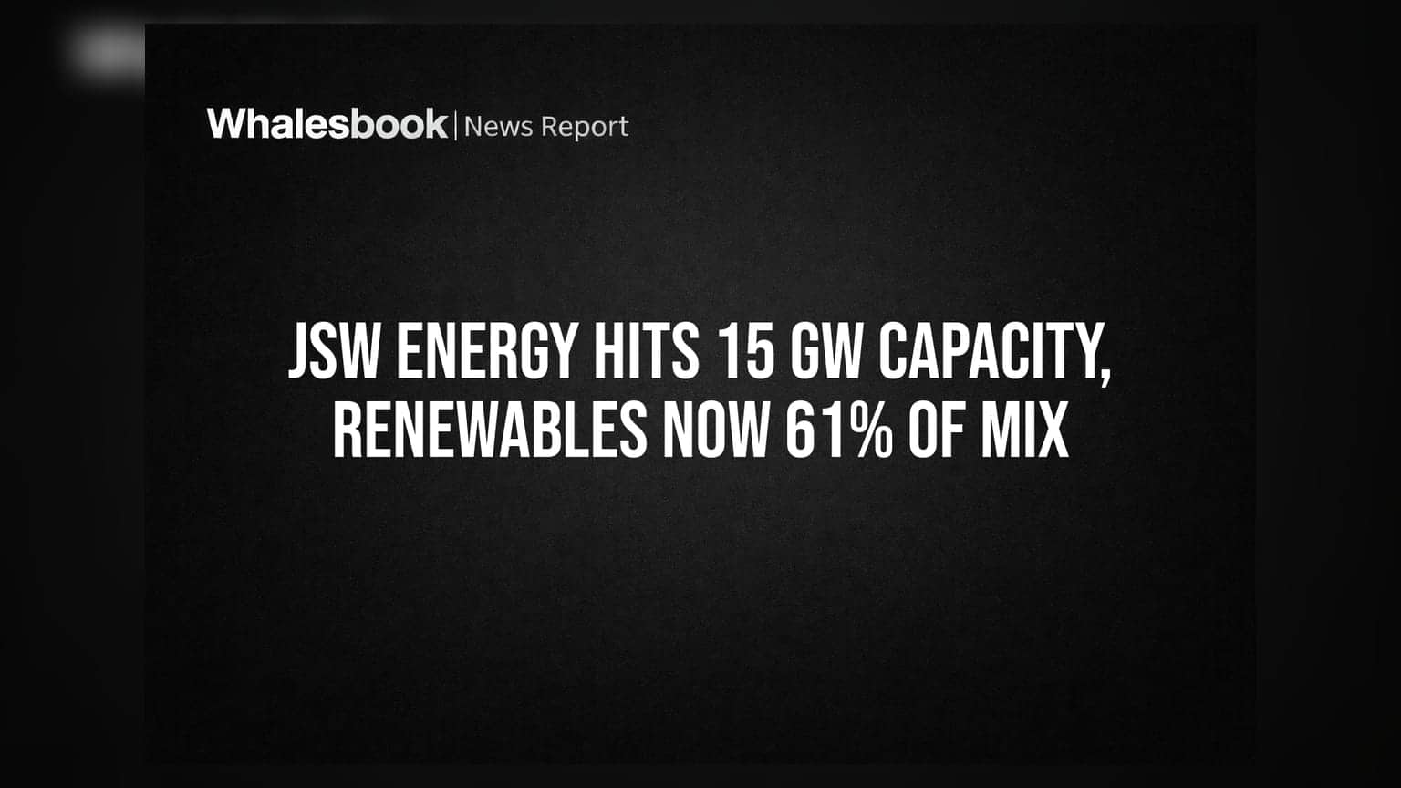 JSW Energy Hits 15 GW Capacity, Renewables Now 61% of Mix