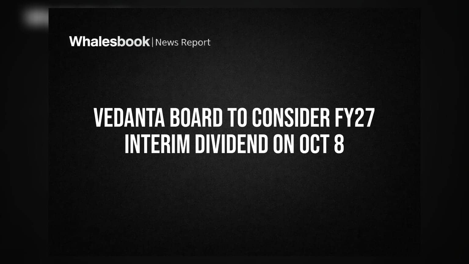 Vedanta Share Price: રોકાણકારો માટે મોટી જાહેરાત! FY27 માટે ડિવિડન્ડ અંગે લેવાશે નિર્ણય
