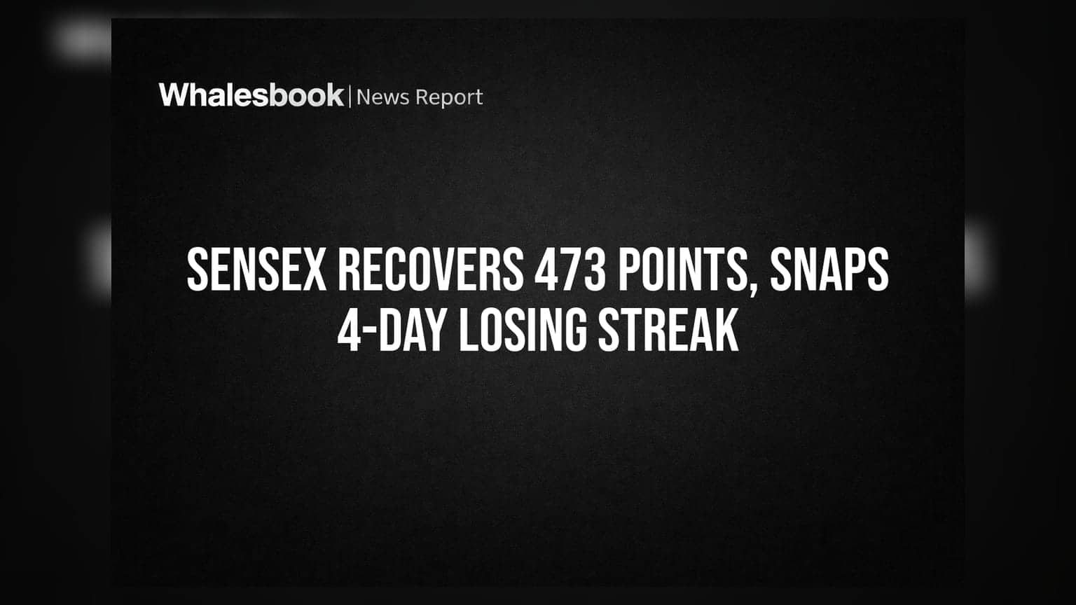 Sensex Recovers 473 Points, Snaps 4-Day Losing Streak
