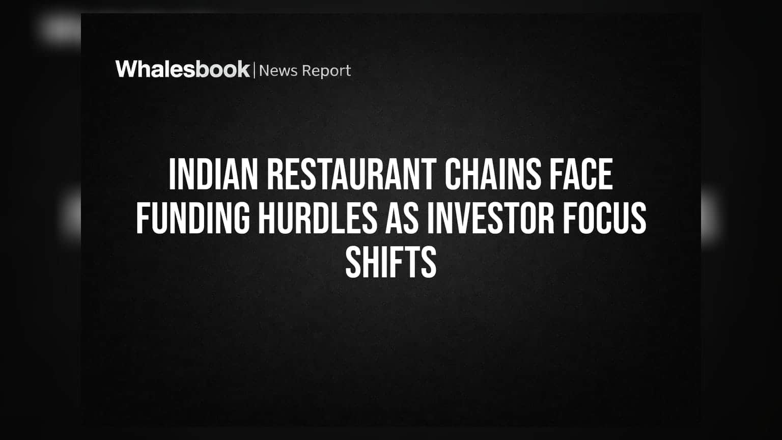 Indian Restaurant Chains Face Funding Hurdles as Investor Focus Shifts