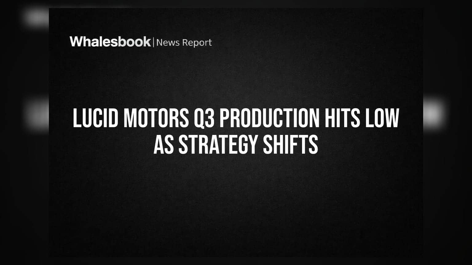 Lucid Motors: Q3 માં ઉત્પાદનમાં મોટો ઘટાડો, કંપનીની નવી રણનીતિ પર રોકાણકારોની નજર
