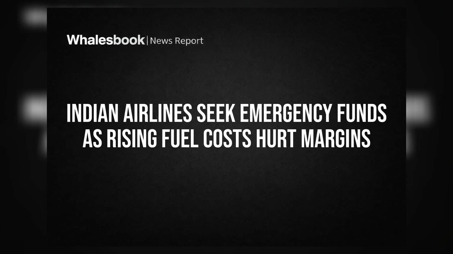 Indian Airlines Seek Emergency Funds as Rising Fuel Costs Hurt Margins