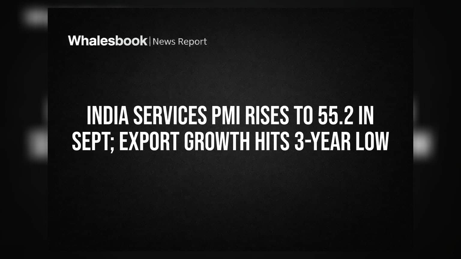 India Services PMI Rises to 55.2 in Sept; Export Growth Hits 3-Year Low
