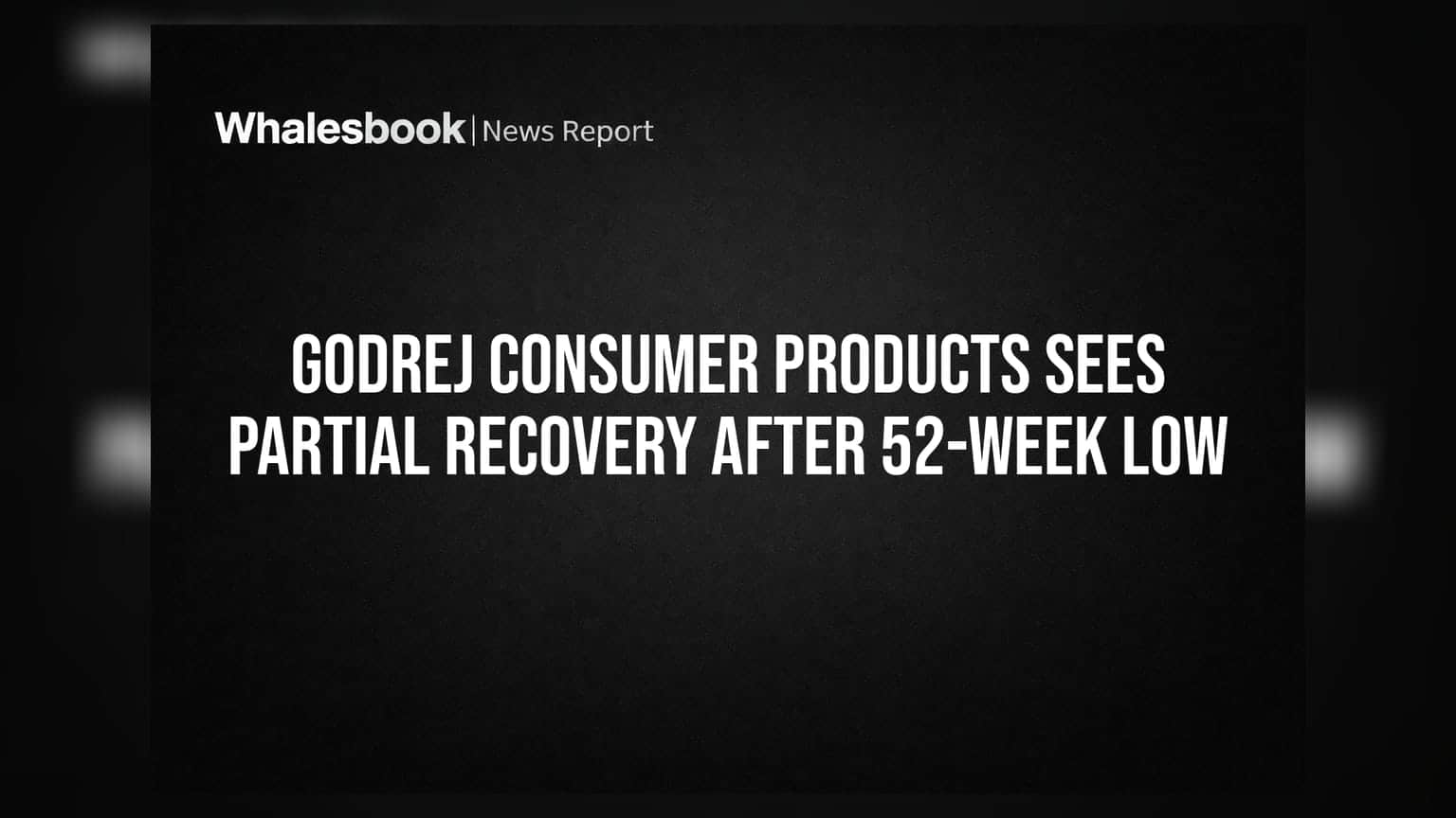 Godrej Consumer Products Sees Partial Recovery After 52-Week Low